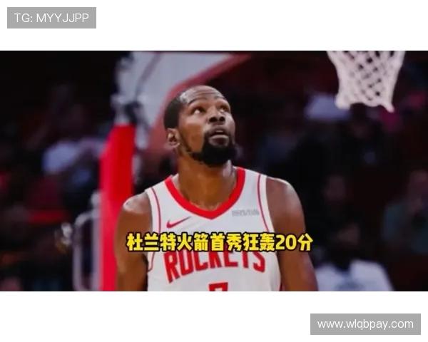 杜兰特手感炙热轰下31分带队轻取对手正负值高达20再显核心统治力